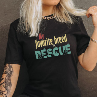 My Favourite Breed Is Rescue Tee - Pet Rescue shir