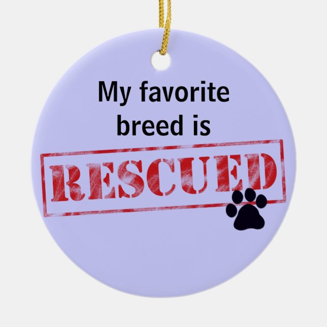 My Favourite Breed Is Rescued Ceramic Ornament (Front)