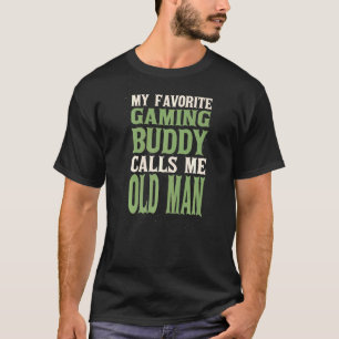 My Favourite Buddy Gamer Old Man Gaming Dad Hobby T-Shirt