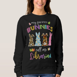 My Favourite Bunnies Call Me Librarian Leopard Eas Sweatshirt