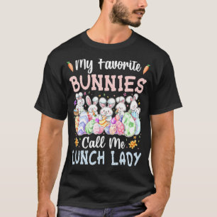 My Favourite Bunnies Call Me Lunch Lady Cute Eggs T-Shirt