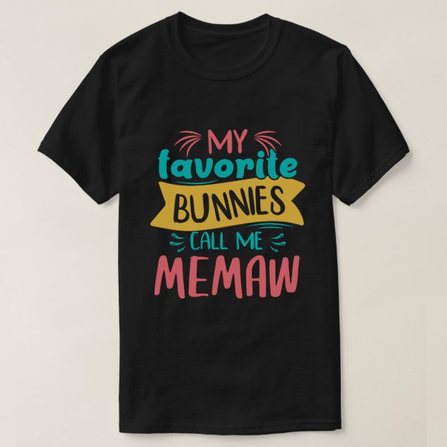 My Favourite Bunnies Call Me MEMAW Easter Day T-Shirt (Design Front)