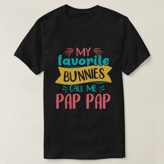 My Favourite Bunnies Call Me PAP PAP Easter Day T-Shirt (Design Front)
