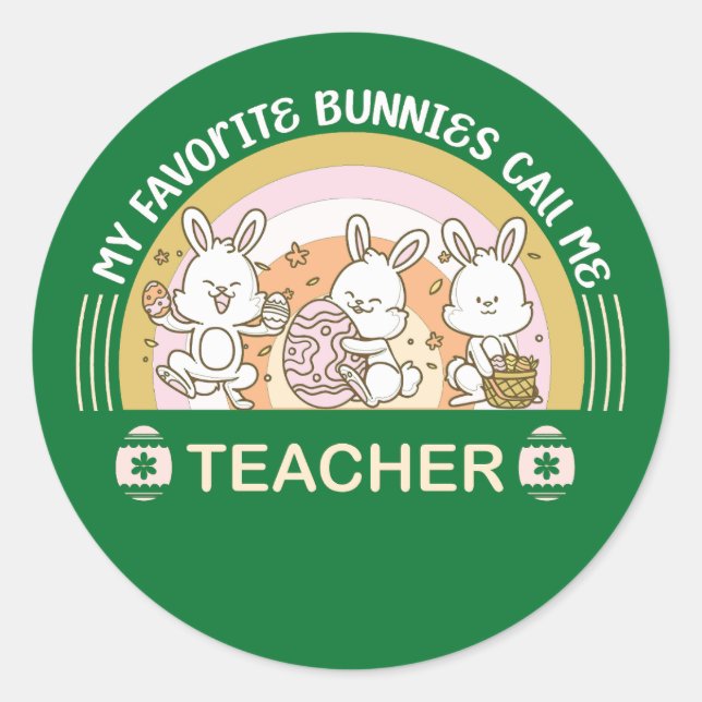 My Favourite Bunnies Call Me Teacher  Classic Round Sticker (Front)