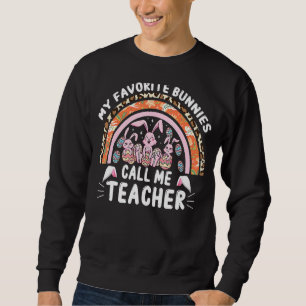 My Favourite Bunnies Call Me Teacher Classroom Bun Sweatshirt
