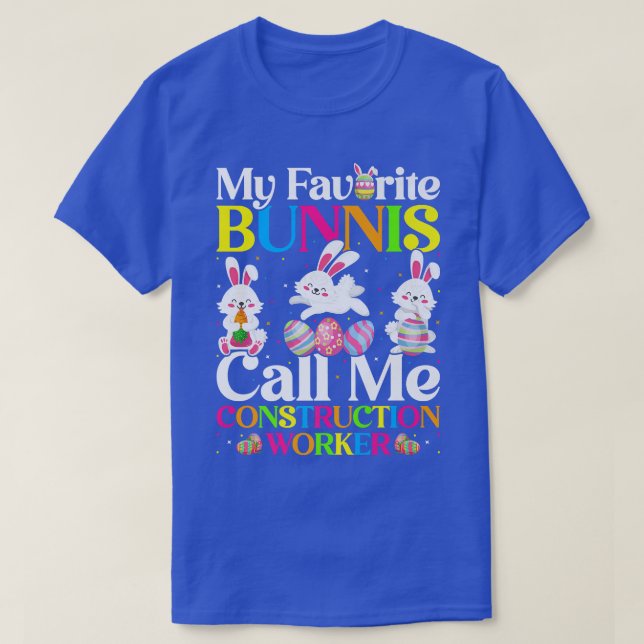 My Favourite Bunny Call Me Construction Worker Eas T-Shirt (Design Front)