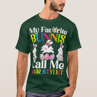 My Favourite Bunny Call Me Hair Stylist Easter  T-Shirt