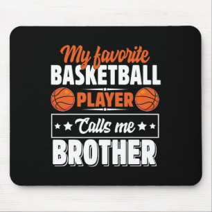 My Favourite Bysketbyll Player Calls Me Brother Mo Mouse Pad