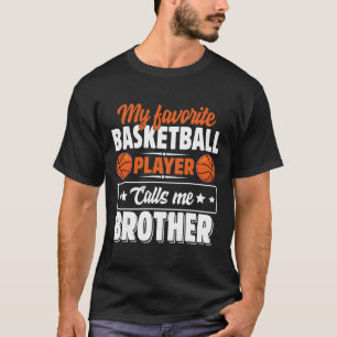 My Favourite Bysketbyll Player Calls Me Brother Mo T-Shirt