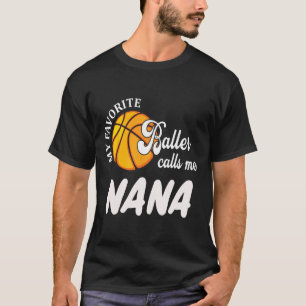 My Favourite Bysketbyll Player Calls Me Nana For G T-Shirt