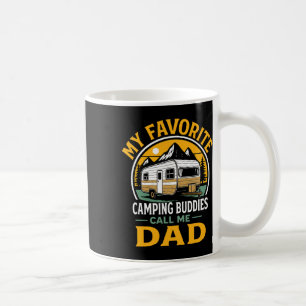 My Favourite Camping Buddies Call Me Dad Fathers D Coffee Mug