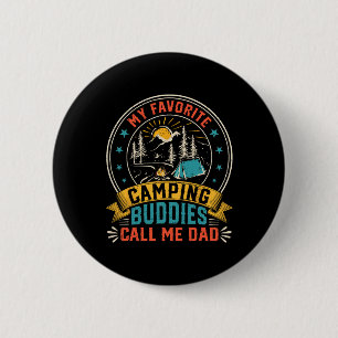 My Favourite Camping Buddies Call Me Dad Funny Fat 6 Cm Round Badge