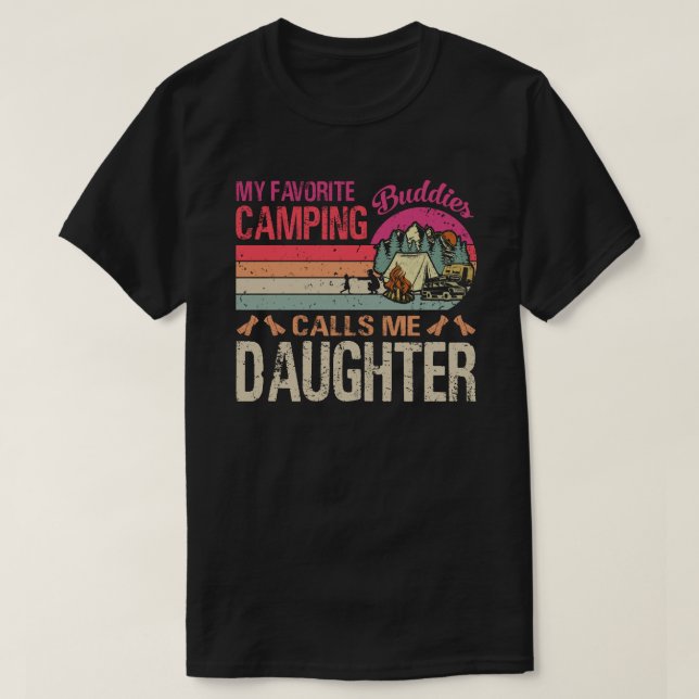 My Favourite Camping Buddies Call Me Daughter Vint T-Shirt (Design Front)