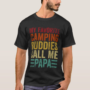 My Favourite Camping Buddies Call Me Papa Fathers  T-Shirt