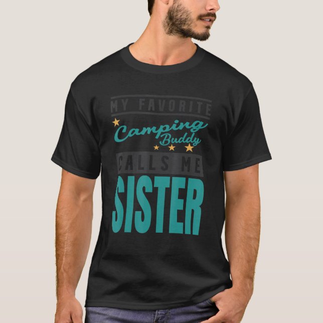 My Favourite Camping Buddy Calls Me Sister 1 T-Shirt (Front)