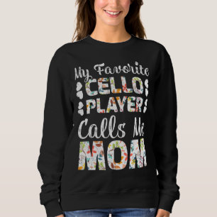 My Favourite Cello Player Calls Me Mum Sweatshirt