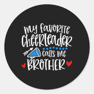 My Favourite Cheerleader Calls Me Brother Funny Ch Classic Round Sticker