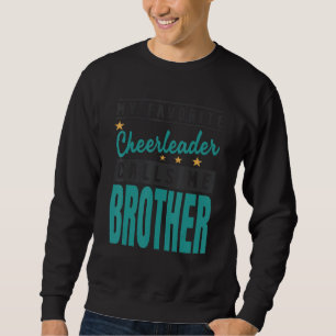 My Favourite Cheerleader Calls Me Brother Sweatshirt