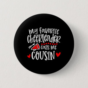My Favourite Cheerleader Calls Me Cousin Funny Che 6 Cm Round Badge