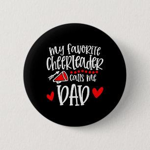 My Favourite Cheerleader Calls Me Dad Funny Cheerl 6 Cm Round Badge
