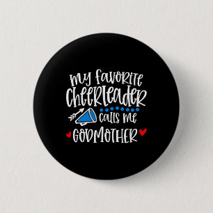 My Favourite Cheerleader Calls Me Godmother Funny 6 Cm Round Badge