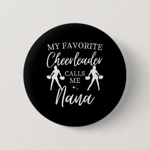 My Favourite Cheerleader Calls Me Nana Sports Chee 6 Cm Round Badge