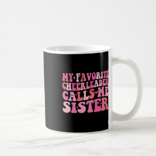 My Favourite Cheerleader Calls Me Sister Funny Che Coffee Mug