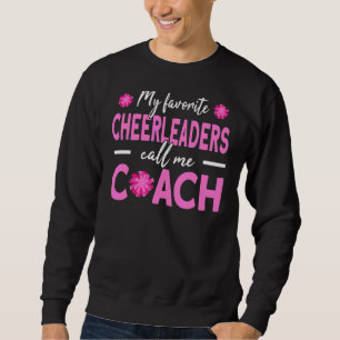 My Favourite Cheerleaders Call Me Coach Cheer Coac Sweatshirt