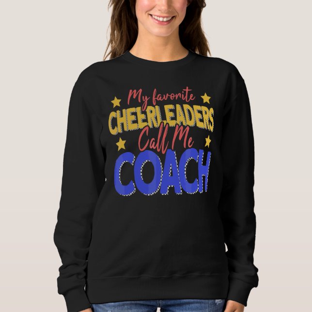 My Favourite Cheerleaders Call Me Coach Cheer Coac Sweatshirt (Front)