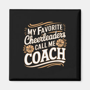 My Favourite Cheerleaders Call Me Coach Team Mento Magnet