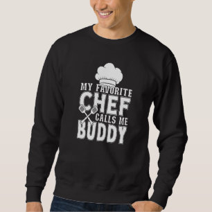 My Favourite Chef Calls Me Buddy  Cooking Sweatshirt