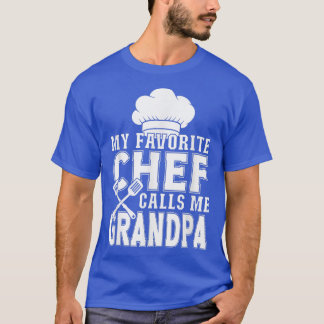 My Favourite Chef Calls Me Grandpa Funny Cooking  T-Shirt