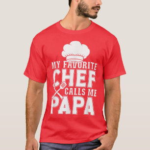 My Favourite Chef Calls Me Papa Funny Cooking T-Shirt