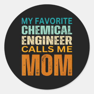 My Favourite Chemical Engineer Calls Me Mum Funny Classic Round Sticker