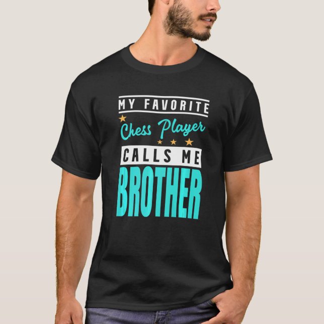 My Favourite Chess Player Calls Me Brother T-Shirt (Front)
