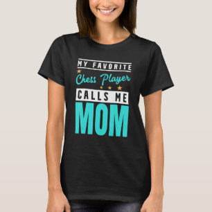 My Favourite Chess Player Calls Me Mum Chess Play T-Shirt