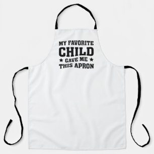 My Favourite Child Gave Me This Apron