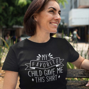 My Favourite Child Gave Me This Shirt