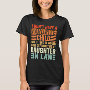 My Favourite Child  Most Definitely My Daughter In T-Shirt
