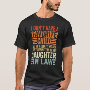 My Favourite Child Most Definitely My Daughter In T-Shirt