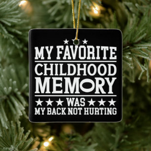 My Favourite Childhood Memory Was Sarcastic Saying Ceramic Ornament