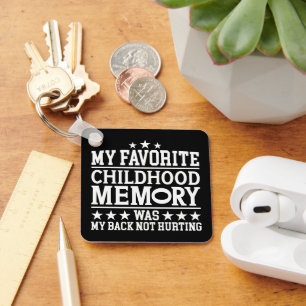 My Favourite Childhood Memory Was Sarcastic Saying Key Ring