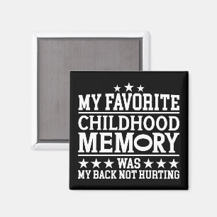 My Favourite Childhood Memory Was Sarcastic Saying Magnet