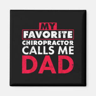 My Favourite Chiropractor Calls Me Dad Quote Fathe Magnet