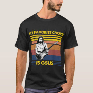 My Favourite Chord Is Gsus Jesus Playing Guitar Fu T-Shirt