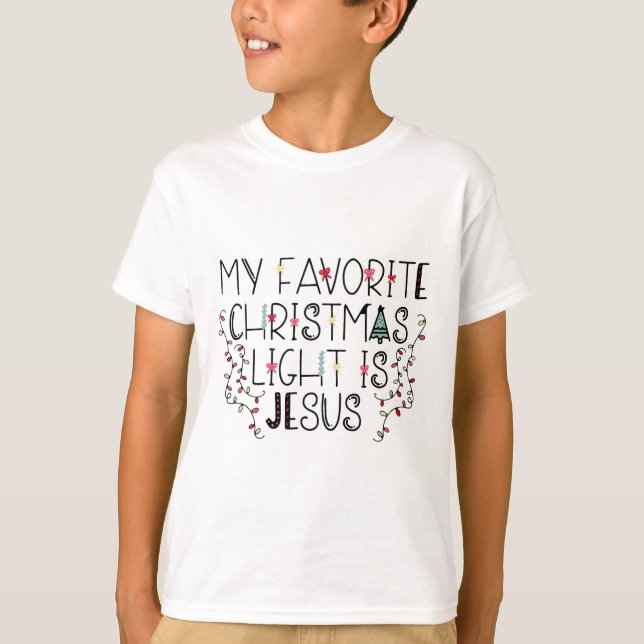 My Favourite Christmas Light Is Jesus  T-Shirt (Front)