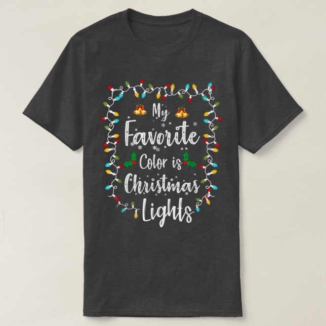 My Favourite Colour Is Christmas Lights Christmas  T-Shirt (Design Front)