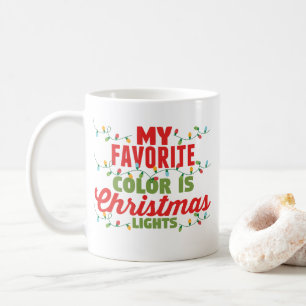 My Favourite Colour Is Christmas Lights  Coffee Mug