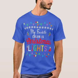 My Favourite Colour Is Christmas Lights  Funny Xma T-Shirt