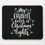 My Favourite Colour Is Christmas Lights Funny Xmas Mouse Pad<br><div class="desc">My Favourite Colour Is Christmas Lights Funny Xmas Christmas</div>